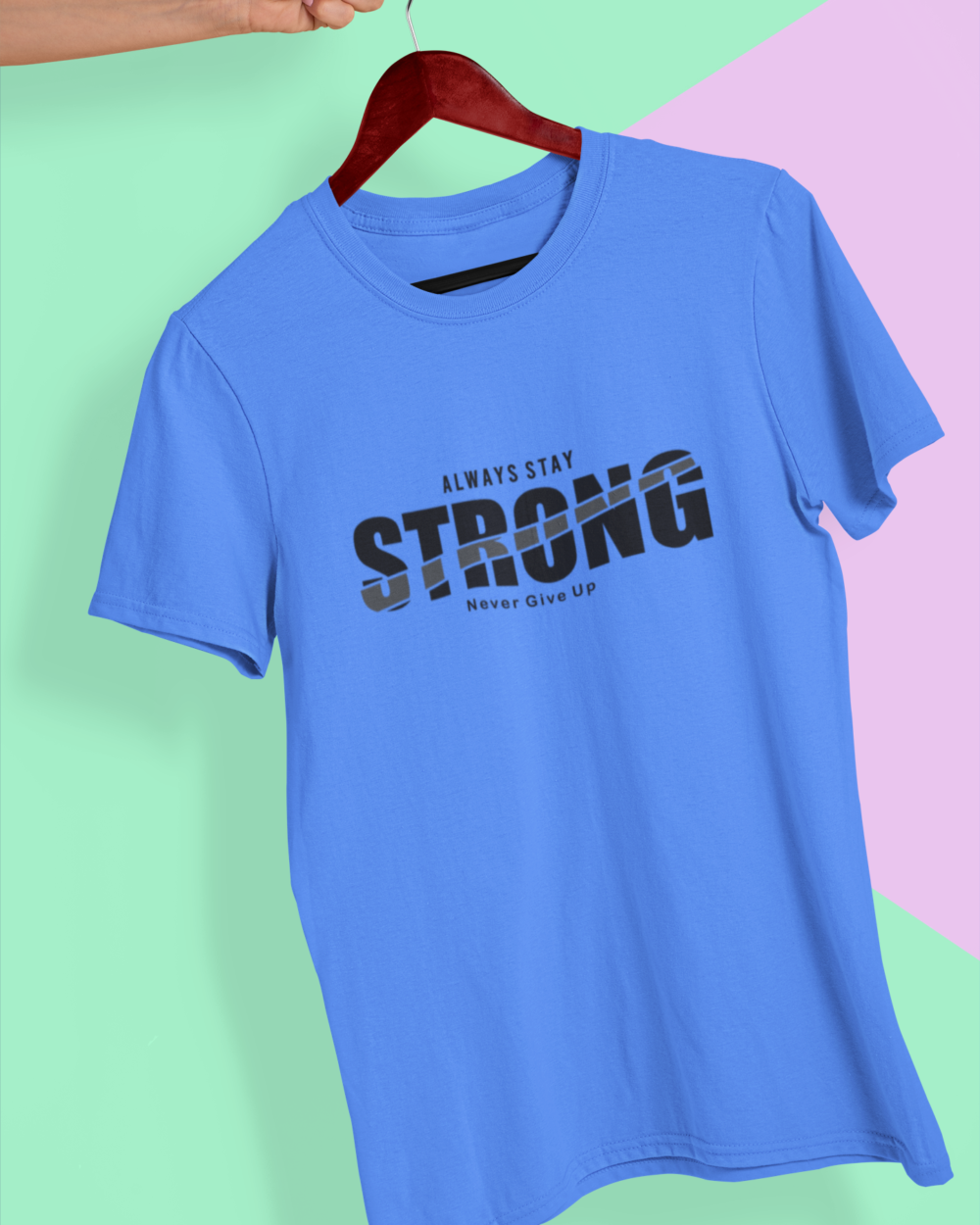 Always Stay Strong T-Shirt